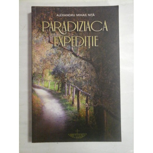 PARADIZIACA EXPEDITIE - Alexandru Mihail NITA PARADIZIACA EXPEDITIE - Alexandru Mihail NITA